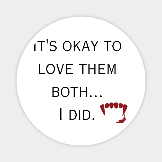 It's Okay to Love Them Both Magnet by Sweetest Glow